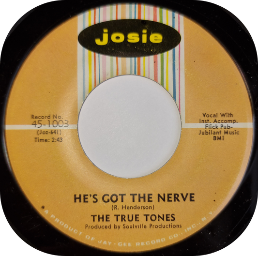 True Tones, The - He's Got The Nerve - Josie