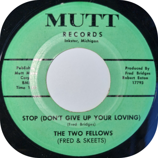 Two Fellows, The - Stop (Don't Give Up Your Loving) - Mutt