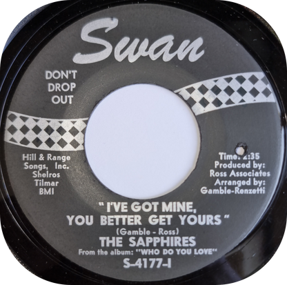 Sapphires, The - I've Got Mine, You Better Get Yours - Swan