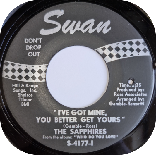 Sapphires, The - I've Got Mine, You Better Get Yours - Swan