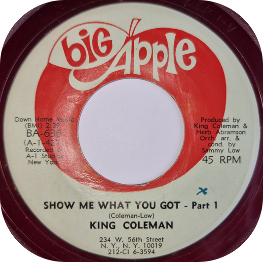 King Coleman - Show Me What You Got - Big Apple