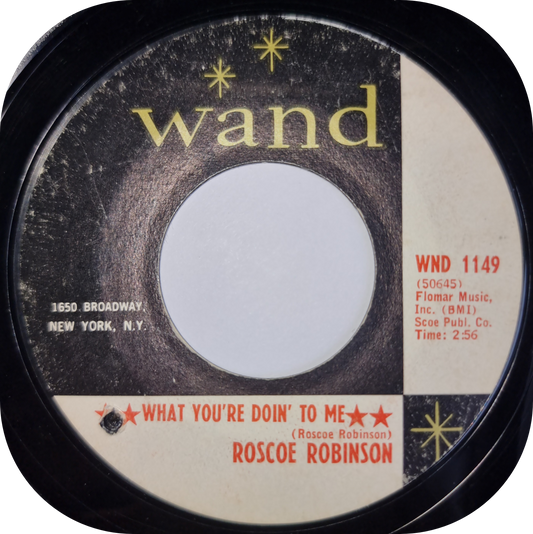 Roscoe Robinson - What You're Doin' To Me - Wand
