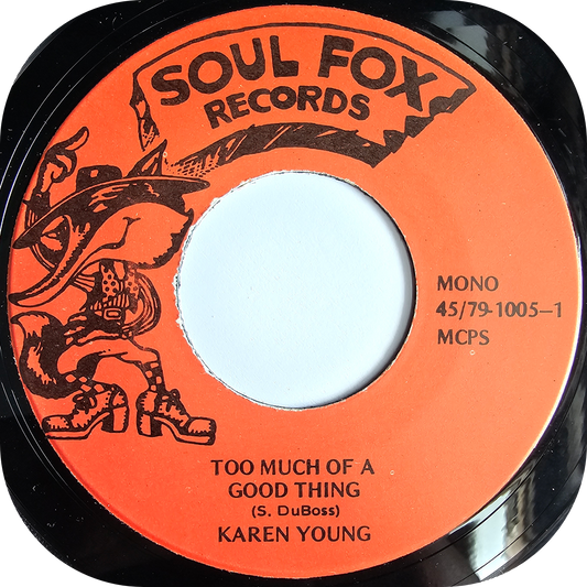 Karen Young - Too Much Of A Good Thing - Soul Fox