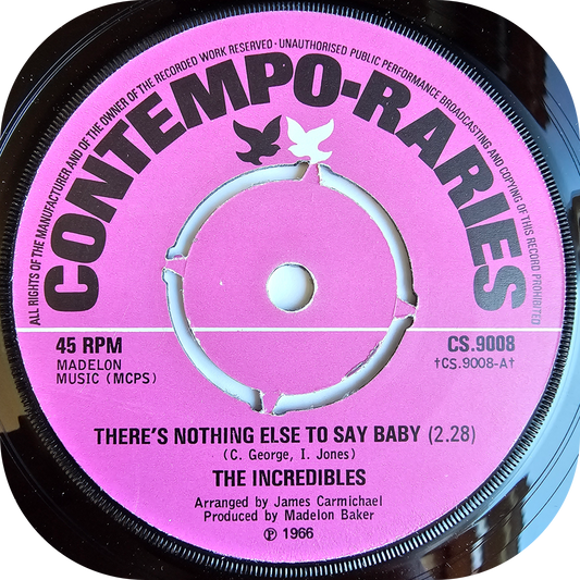 Incredibles, The - There's Nothing Else To Say Baby - Contempo-Raries