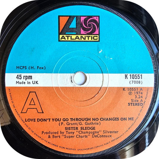 Sister Sledge - Love Don't You Go Through No Changes On Me - Atlantic