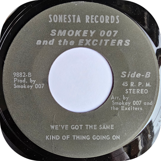 Smokey 007 And The Exciters - We Got The Same Kind Of Thing Going On - Sonesta