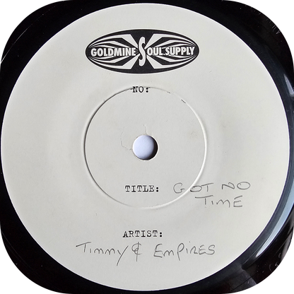 Timmy & The Empires - Got No Time For You - Goldmine TEST PRESS