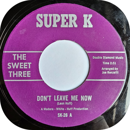 Sweet Three, The - Don't Leave Me Now - Super K