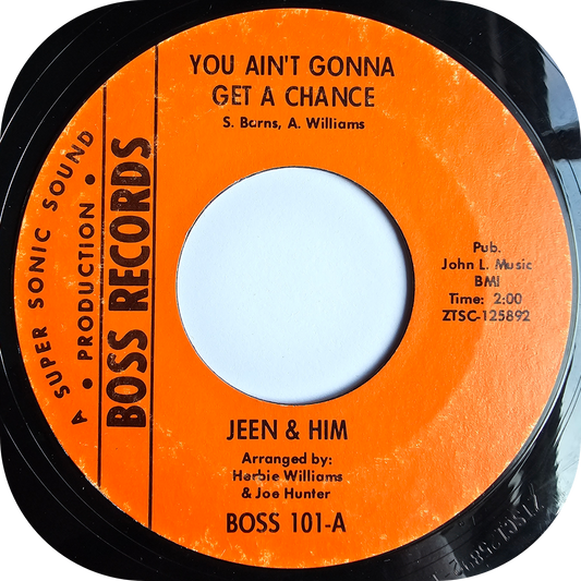 Jeen & Him - You Ain't Gonna Get A Chance - Boss