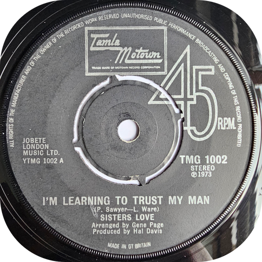 Sisters Love - I'm Learning To Trust My Man - Tamla Motown