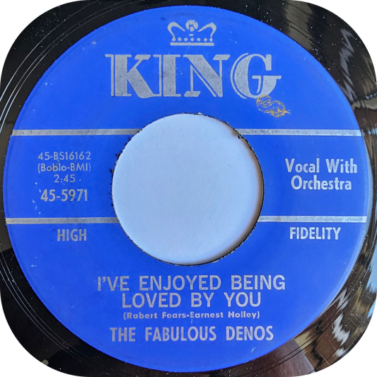 Fabulous Denos, The - I've Enjoyed Being Loved By You - King