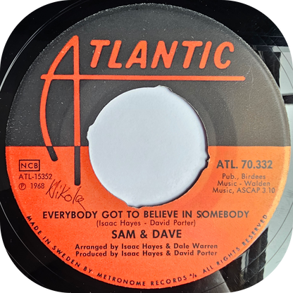 Sam & Dave - Everybody Got To Believe In Somebody - Atlantic