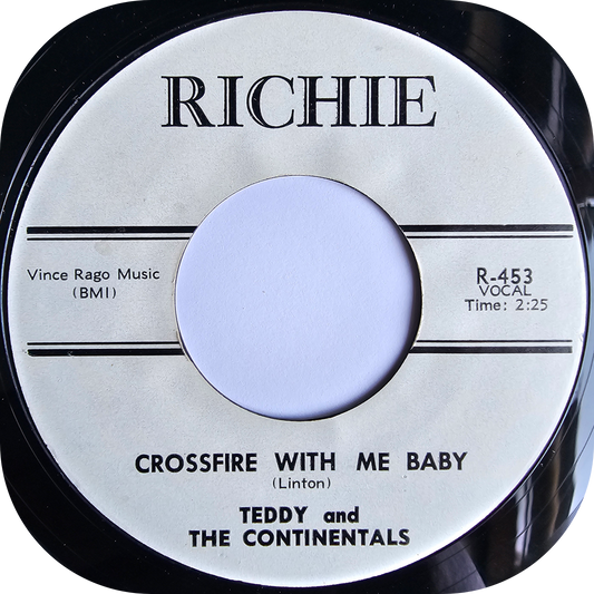 Teddy & The Continentals - Crossfire With Me Baby - Richie