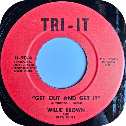 Willie Brown - Get Out And Get It - Tri It