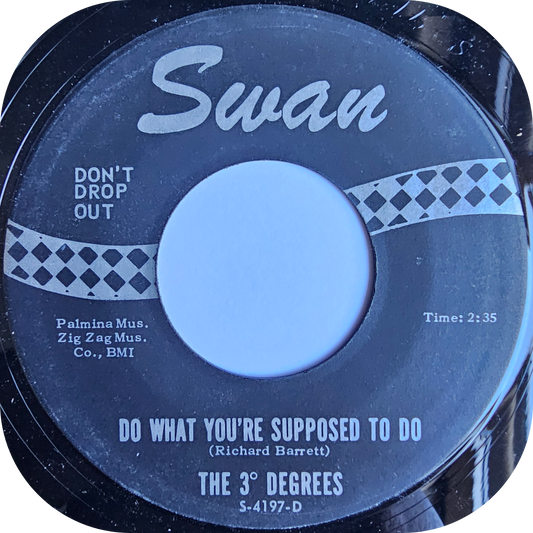3 Degrees, The - Do What You're Supposed To Do - Swan