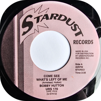 Bobby Hutton - Come See What's Left Of Me - Stardust